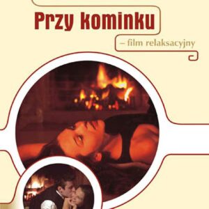 Przy kominku - film relaksacyjny